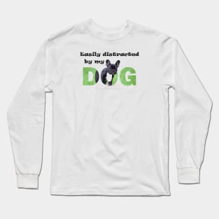 Easily distracted by my dog - bulldog oil painting word art Long Sleeve T-Shirt